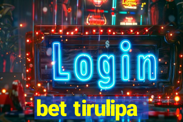 bet tirulipa
